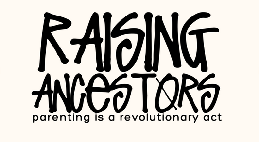 Raising Ancestors: The Path to Intergenerational Healing, Culture, and Conscious Care