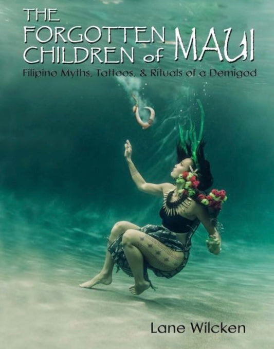 The Forgotten Children of Maui: Filipino Myths, Tattoos, and Rituals of a Demigod