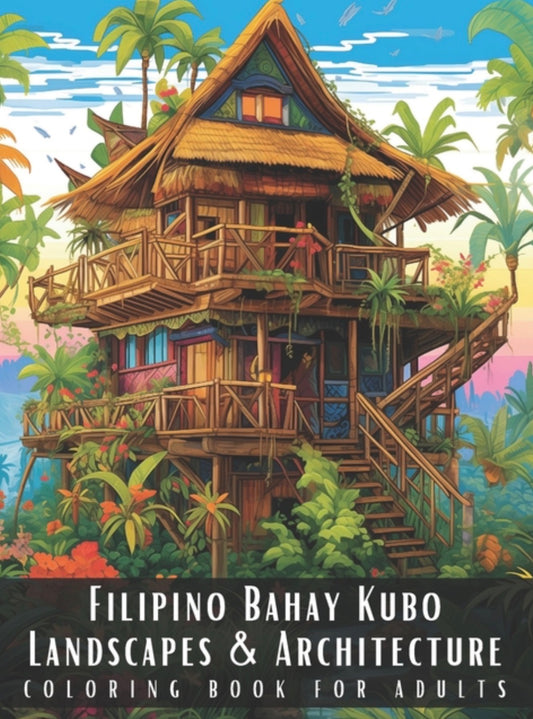 Filipino Bahay Kubo Landscapes & Architecture Coloring Book for Adults: Beautiful Nature Landscapes Sceneries and Foreign Buildings Coloring Book for (Landscapes & Architecture)