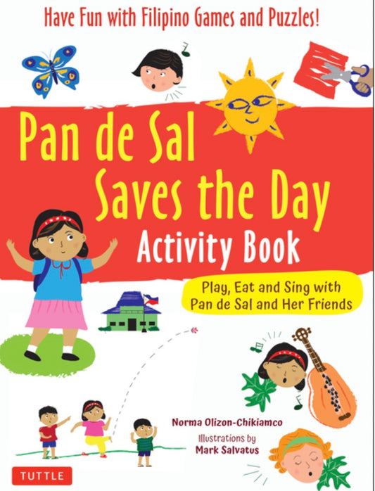 Pan de Sal Saves the Day Activity Book: Have Fun with Filipino Games and Puzzles! Play, Eat and Sing with Pan de Sal and Her Friends